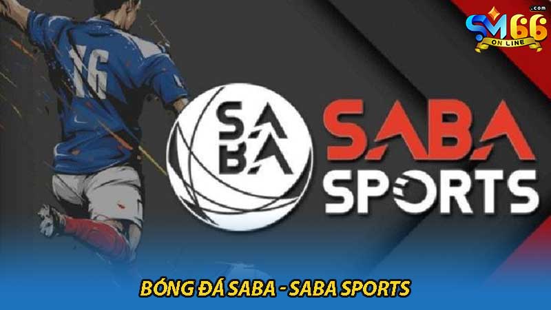 Bóng đá SABA Saba sport trang cá cược hàng uy tín thế giới